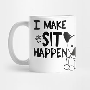 I Make Sit Happen French Bulldog - Dog Love Black Mug